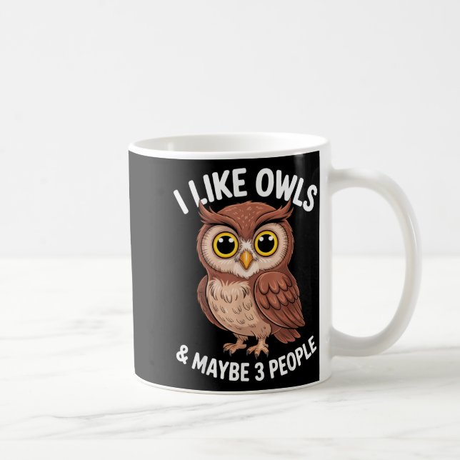Mug I Like Owls And Maybe 3 People Funny Introvert Hum (Droite)