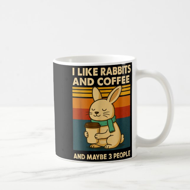 Mug I Like Rabbits And Coffee And Maybe 3 People  (Droite)