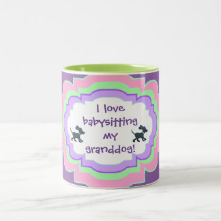 mug - I love babysitting my granddog
