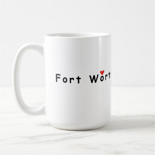 Mug I love Fort Worth