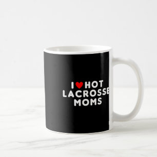 Mug I Love Hot Lacrosse Moms Funny Red Heart