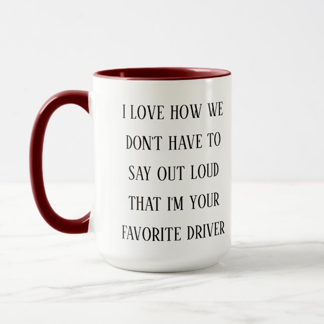 Mug I Love How I’m Your Favorite Driver |Funny Driving (Gauche)