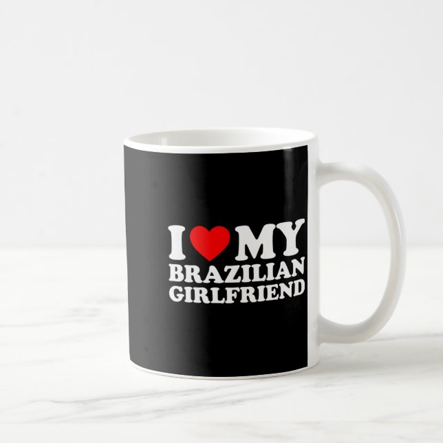 Mug I Love My Brazilian Girlfriend  (Droite)