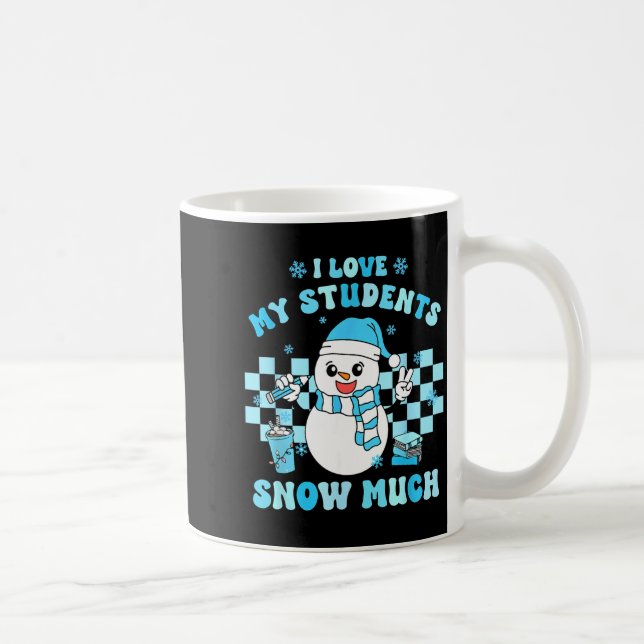 Mug I Love My Students Snow Much Teacher Winter  (Droite)