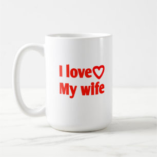 Mug I Love My Wife - Cadeau romantique pour femme, mar
