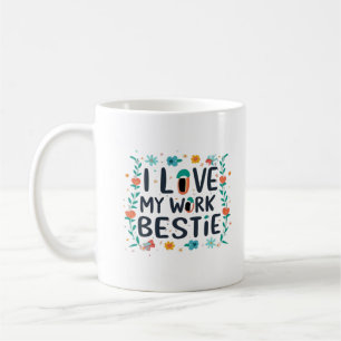 Mug I Love My Work Bestie Classic