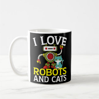 Mug I Love Robots And Cats Robotics Ai Ingénieur Kitty