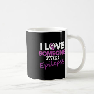 Mug I Love Someone With Epilepsy Day Seizures Warrior