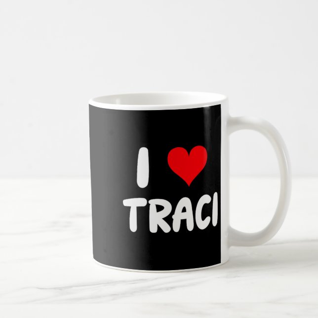 Mug I Love Traci - Heart  (Droite)