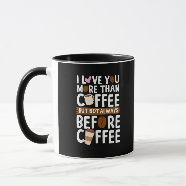 Mug I Love You More Than Coffee But Not Always Before  (Gauche)