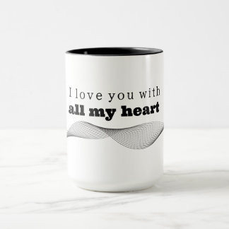 Mug I love you with all my heart