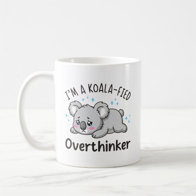 Mug I’m A Koala-fied Overthinker - Cute Sad Koala (Gauche)