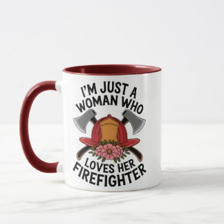 Mug I’m Just a Woman Who Loves Her Firefighter – Flora