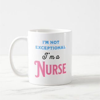Mug I’m Not Exceptional I’m a Nurse