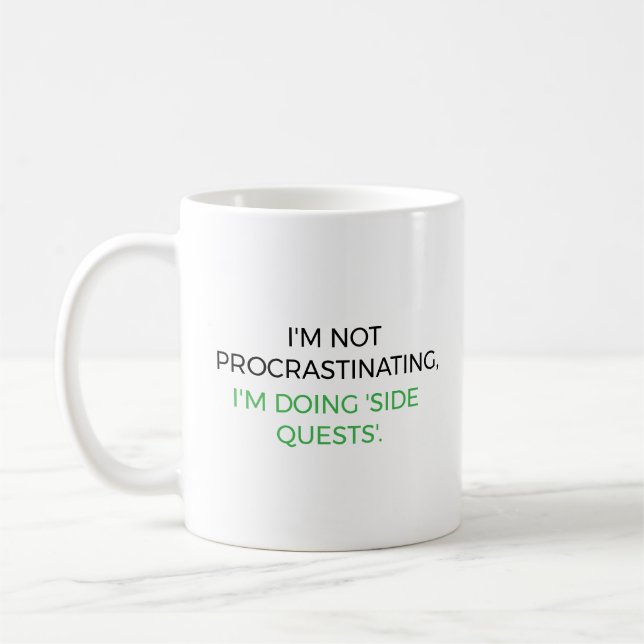 Mug I’m not procrastinating, I’m doing 'side quests'. (Gauche)