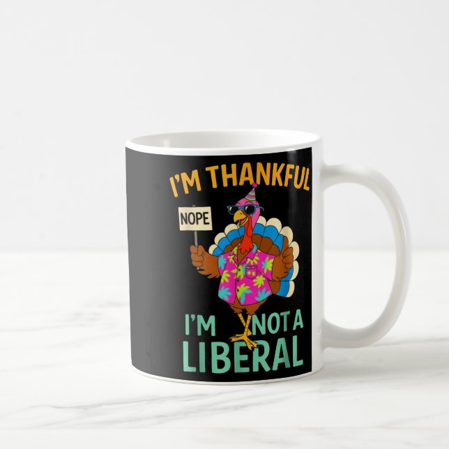 Mug I’m Thankful I’m Not A Liberal Funny Thanksgiving  (Droite)