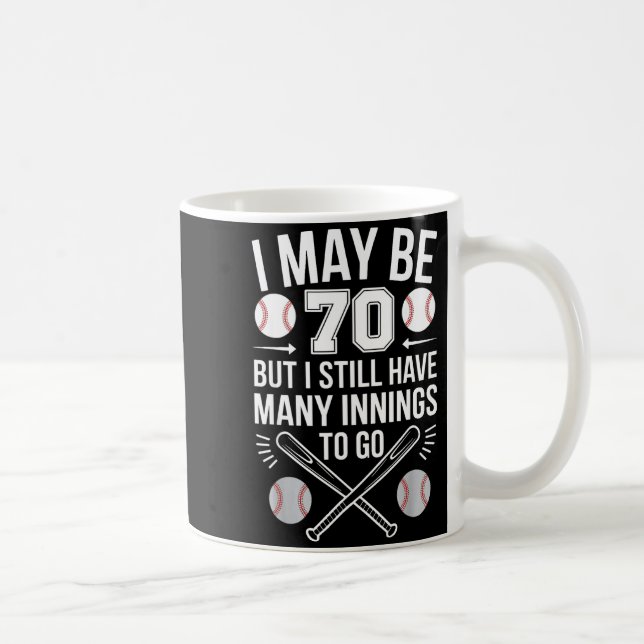 Mug I May Be 70 Baseball Player 70th Birthday Party  (Droite)