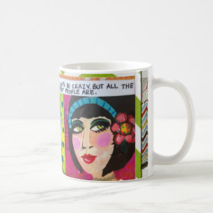 MUG-I MAY BE CRAZY BUT ALL THE BEST PEOPLE ARE. COFFEE MUG