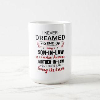 Mug I Never Dreamed Being Son-In-Law Freakin' Awesome