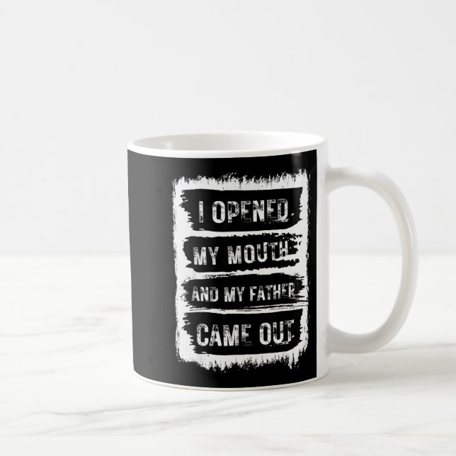 Mug I Opened My Mouth And My Father Came Out Funny Hum (Droite)