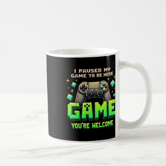 Mug I Paused My Game To Be Here Funny Gamer Pixel Desi (Droite)