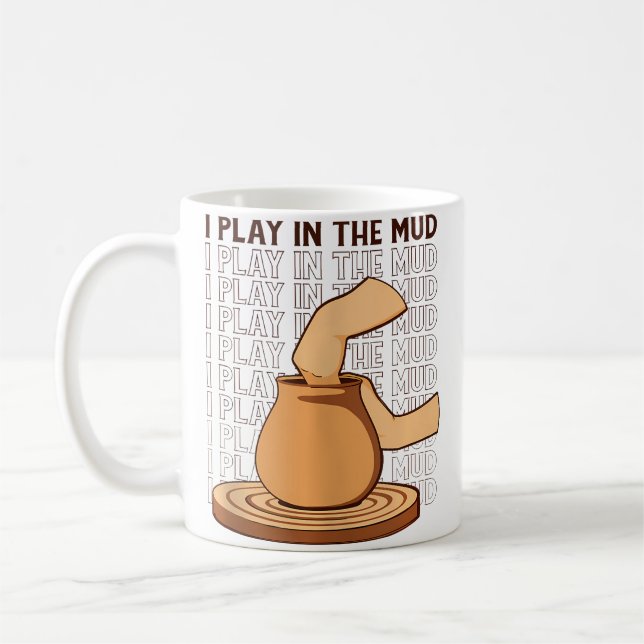 Mug I Play In The Mud Hobby Pottery Pro Wheel Lover Po (Gauche)