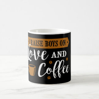 Mug I Raise Boys on Love and Coffee