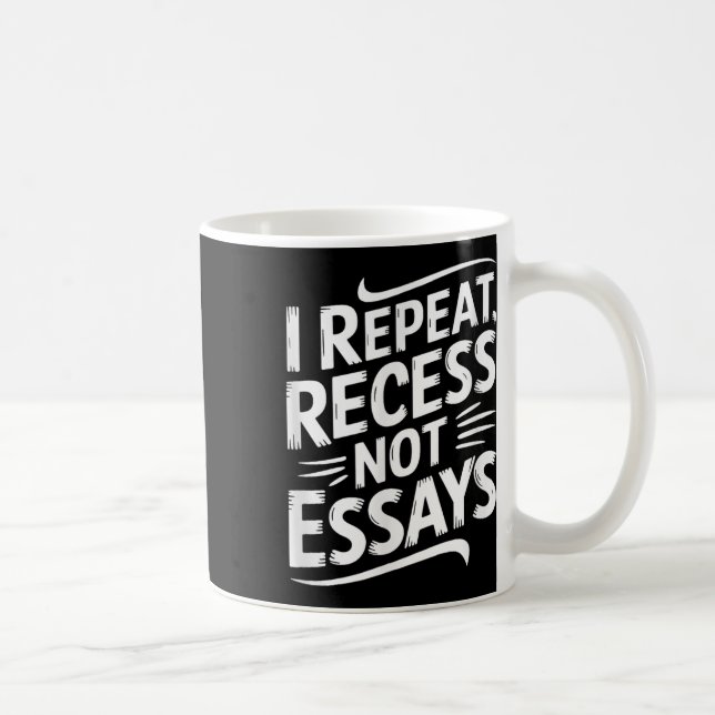 Mug I Repeat Recess Not Essays  (Droite)