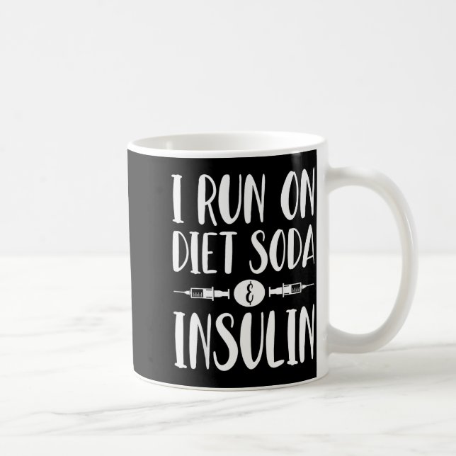 Mug I Run On Diet Soda And Insulin - T1d T2d Diabetes  (Droite)