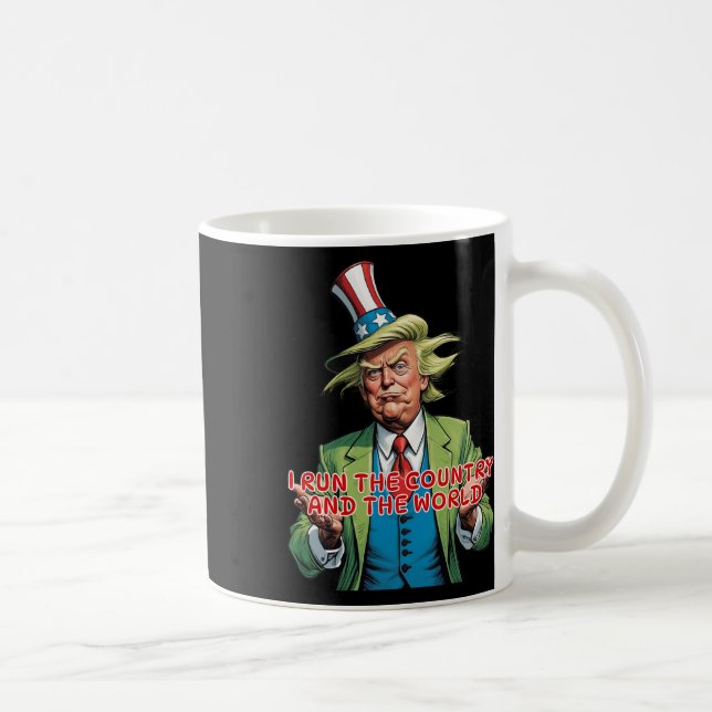 Mug I Run The Country And The World Funny Trump  (Droite)
