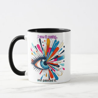 Mug "I Saw It Coming and Painted It – Intuitive Vision
