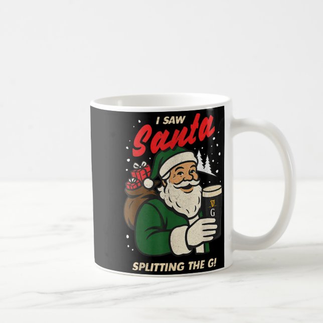 Mug I Saw Santa Splitting The G Christmas  (Droite)