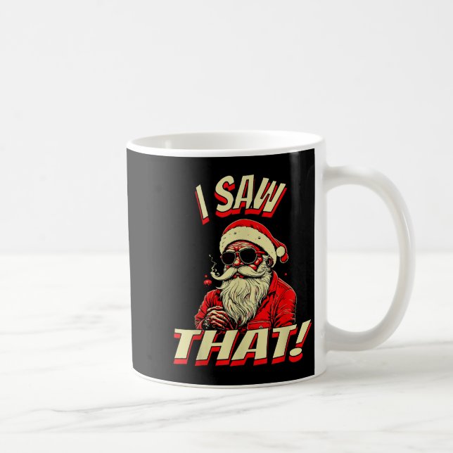 Mug I Saw That! Santa Claus Christmas  (Droite)