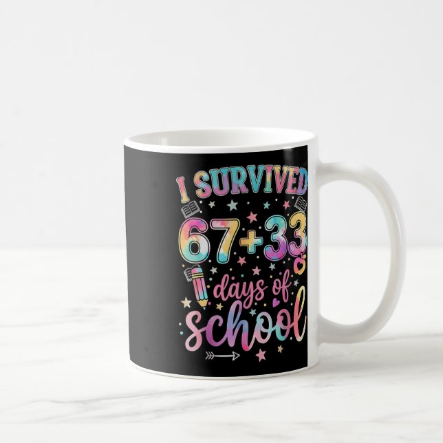 Mug I Survived 67 + 33 Days Of School Funny 6 7 Teache (Droite)