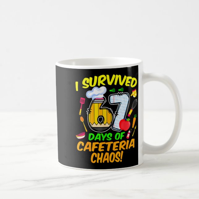 Mug I Survived 67 Days Of Cafeteria Chaos 67 Meme Lunc (Droite)
