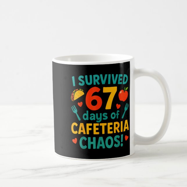 Mug I Survived 67 Days Of Cafeteria Chaos – Funny Scho (Droite)