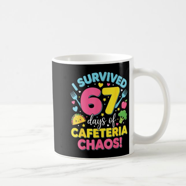 Mug I Survived 67 Days Of Cafeteria Chaos Meme  (Droite)