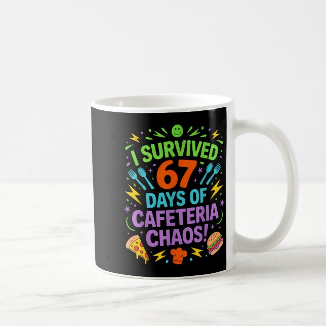 Mug I Survived 67 Days Of Cafeteria Chaos Staff Lunch  (Droite)
