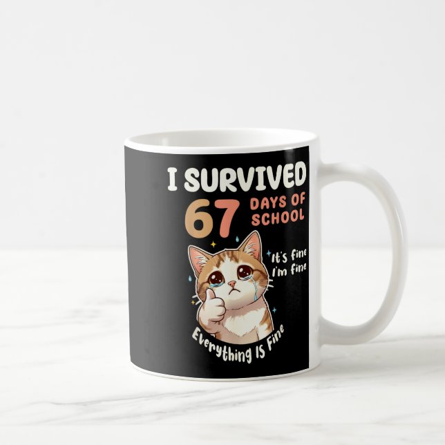 Mug I Survived 67 Days Of School Cat It's Fine Six Sev (Droite)