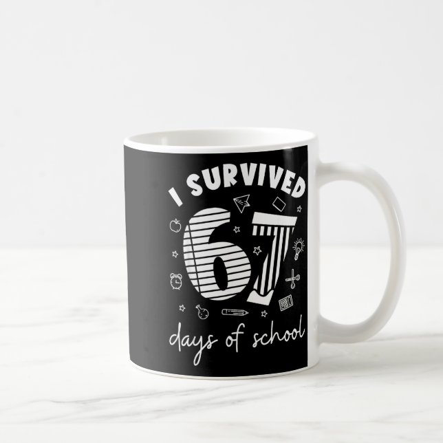 Mug I Survived 67 Days Of School Cool Teacher Design  (Droite)