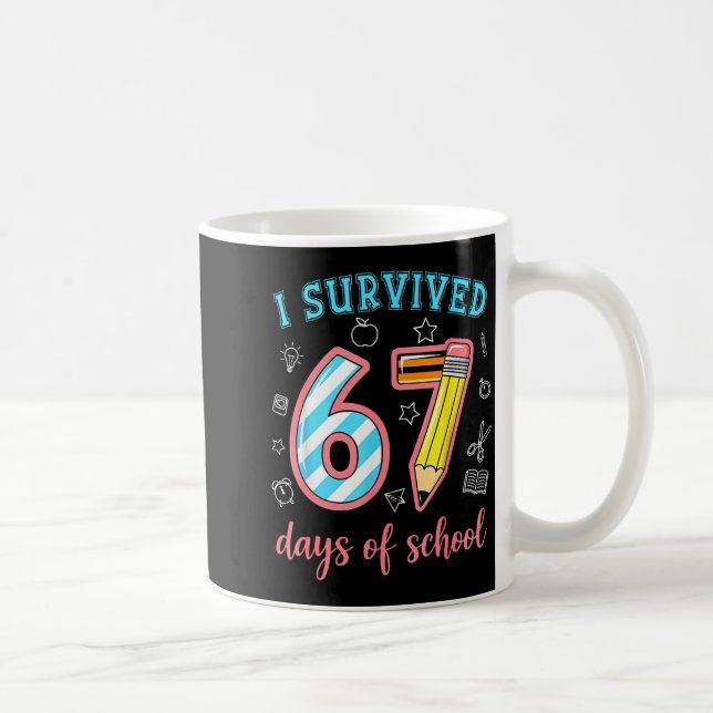Mug I Survived 67 Days Of School Funny 67 Meme Teacher (Droite)