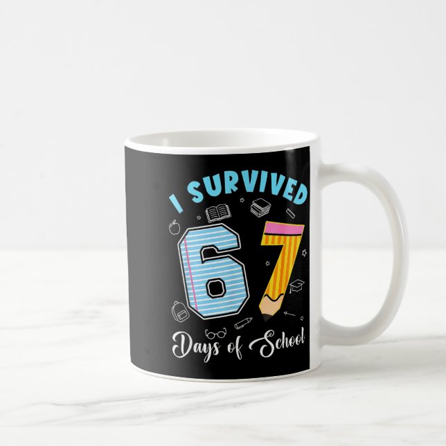 Mug I Survived 67 Days Of School Funny 67 Meme Teacher (Droite)