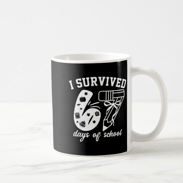 Mug I Survived 67 Days Of School Funny 67 Meme Teacher (Droite)