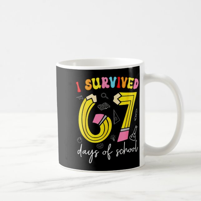 Mug I Survived 67 Days Of School Funny 6 7 Meme Teache (Droite)