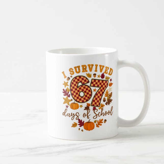 Mug I Survived 67 Days Of School Funny 6 7 Teachers Th (Droite)