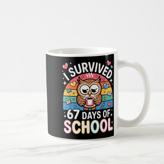 Mug I Survived 67 Days Of School Funny Coffee Owl Scho (Droite)