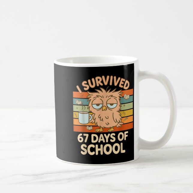 Mug I Survived 67 Days Of School Funny Coffee Owl Scho (Droite)