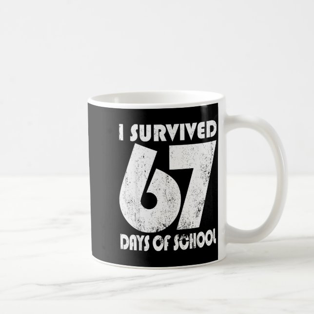 Mug I Survived 67 Days Of School Funny Meme 67 Teacher (Droite)
