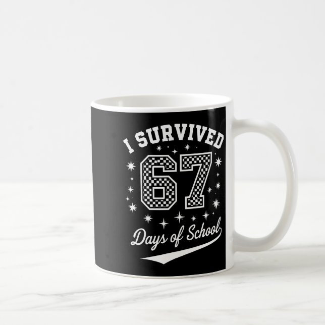 Mug I Survived 67 Days Of School Funny Student Teacher (Droite)