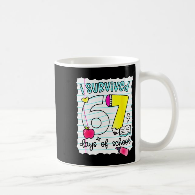 Mug I Survived 67 Days Of School Teacher Student Six S (Droite)